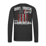 Dirt Track Racing Made In America | Long-Sleeve Adult T-Shirt (Back Design) - charcoal grey