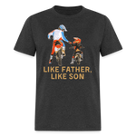 Like Father Like Son Dirt Bike | FSR Merch | Adult T-Shirt - heather black