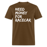 Need Money For Racecar | FSR Merch | Adult T-Shirt - brown