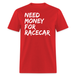 Need Money For Racecar | FSR Merch | Adult T-Shirt - red