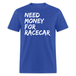 Need Money For Racecar | FSR Merch | Adult T-Shirt - royal blue