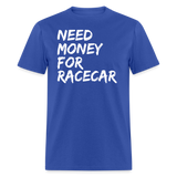 Need Money For Racecar | FSR Merch | Adult T-Shirt - royal blue