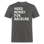 Need Money For Racecar | FSR Merch | Adult T-Shirt - charcoal