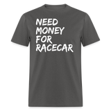 Need Money For Racecar | FSR Merch | Adult T-Shirt - charcoal