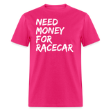 Need Money For Racecar | FSR Merch | Adult T-Shirt - fuchsia