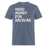 Need Money For Racecar | FSR Merch | Adult T-Shirt - denim