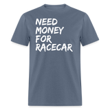 Need Money For Racecar | FSR Merch | Adult T-Shirt - denim