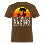 Dirt Is For Racing Sprint Car | FSR Merch | Adult T-Shirt - brown