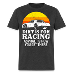 Dirt Is For Racing | FSR Merch | Adult T-Shirt - heather black