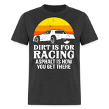 Dirt Is For Racing | FSR Merch | Adult T-Shirt - heather black