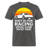 Dirt Is For Racing | FSR Merch | Adult T-Shirt