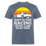 Dirt Is For Racing | FSR Merch | Adult T-Shirt - denim