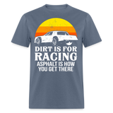 Dirt Is For Racing | FSR Merch | Adult T-Shirt - denim