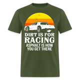 Dirt Is For Racing | FSR Merch | Adult T-Shirt - military green