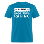 Warning May Start Talking About Racing | FSR Merch | Adult T-Shirt - turquoise