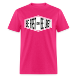 Be Fast or Be Last | FSR Merch | Adult T-Shirt - fuchsia