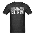 Checkered Flag Kind of Day | Adult T-Shirt - heather black