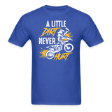 A Little Dirt Never Hurt | Dirt Bike Shirt | Motocross Shirt | Adult T-Shirt - royal blue