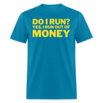 DO I RUN? | FSR MERCH | ADULT T-SHIRT - turquoise