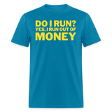 DO I RUN? | FSR MERCH | ADULT T-SHIRT - turquoise
